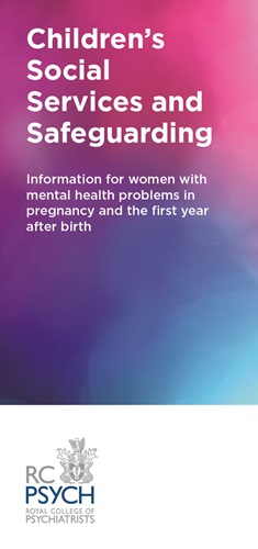 Childrens Social Services and Safeguarding - information for women with mental health problems in pregnancy and the first year after birth
